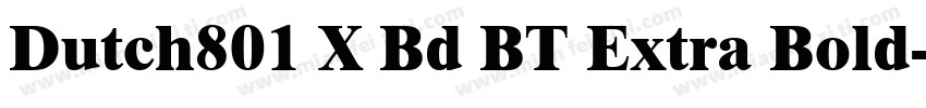 Dutch801 X Bd BT Extra Bold字体转换